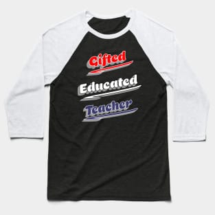 Gifted Educated Teacher Baseball T-Shirt